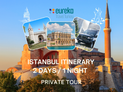 ISTANBUL ITINERARY 2 DAYS 1 NIGHT PRIVATE TOUR