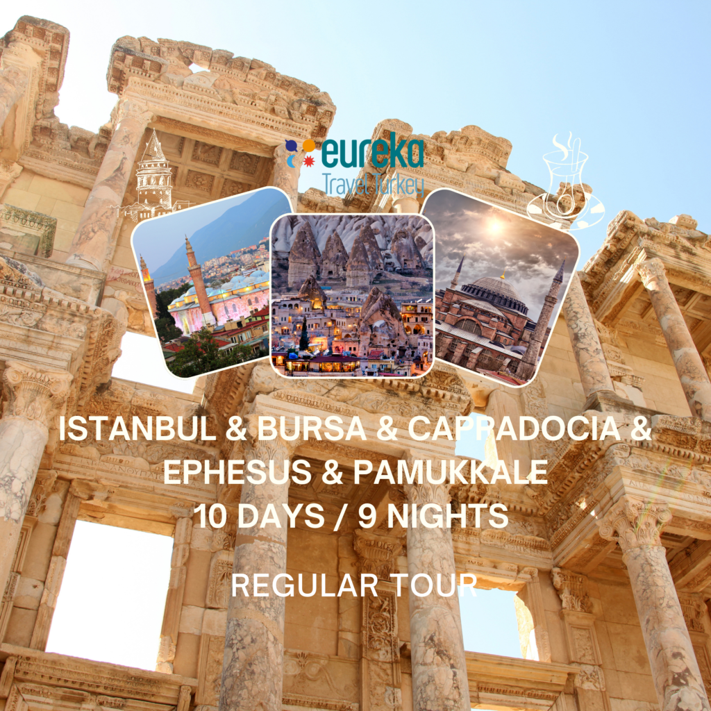 10 DAYS ITINERARY ISTANBUL & BURSA & CAPPADOCIA & EPHESUS & PAMUKKALE REGULAR TOUR
